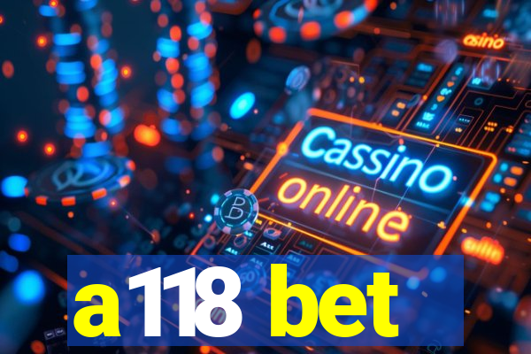 a118 bet